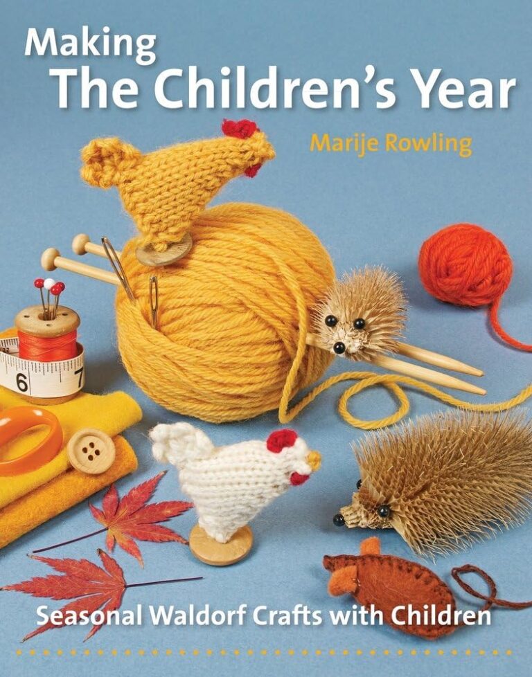 Making the Children’s Year: Seasonal Waldorf Crafts with Children (Crafts and family Activities)