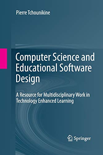 Computer Science and Educational Software Design: A Resource for Multidisciplinary Work in Technology Enhanced Learning