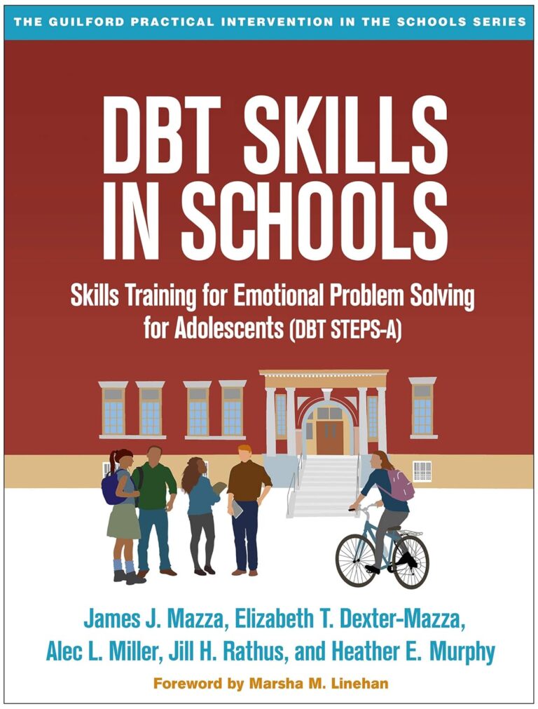 DBT Skills in Schools: Skills Training for Emotional Problem Solving for Adolescents (DBT STEPS-A) (The Guilford Practical Intervention in the Schools Series)