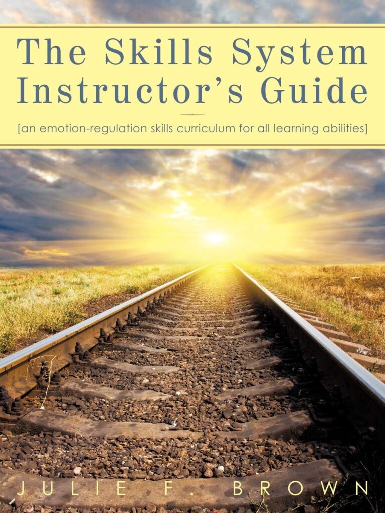 The Skills System Instructor’s Guide: An Emotion-Regulation Skills Curriculum for all Learning Abilities