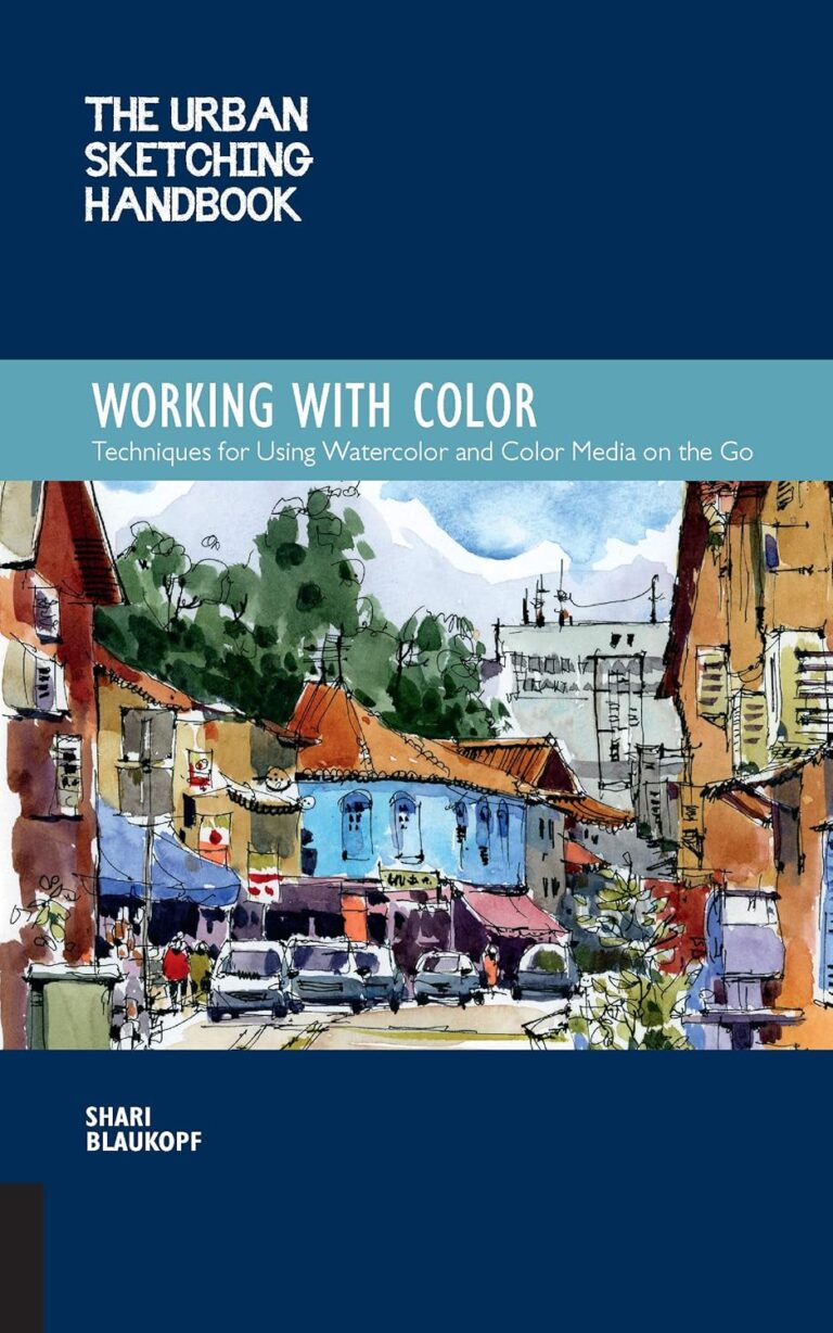 The Urban Sketching Handbook Working with Color: Techniques for Using Watercolor and Color Media on the Go (Volume 7) (Urban Sketching Handbooks, 7)